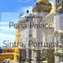 Exploring Pena Palace in Sintra Portugal