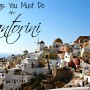 7 Things You Must Do In Santorini