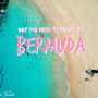 Why you need to travel to Bermuda