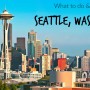 What to do & see in Seattle, Washington