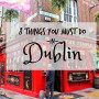 8 things you must do in Dublin